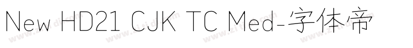 New HD21 CJK TC Med字体转换